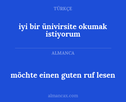 iyi bir ünivirsite okumak istiyorum - möchte einen guten ruf lesen