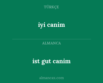 ist gut canim - iyi canim