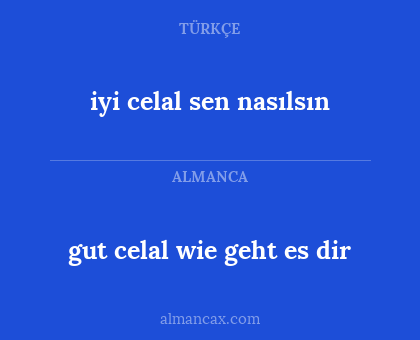 iyi celal sen nasılsın - gut celal wie geht es dir