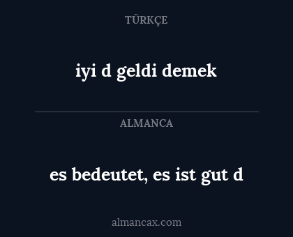 iyi d geldi demek - es bedeutet, es ist gut d