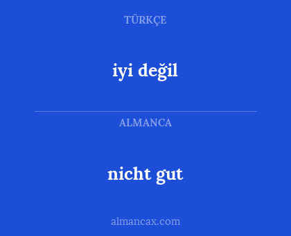 iyi değil - nicht gut