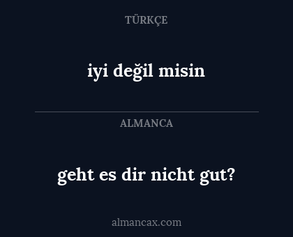iyi değil misin - geht es dir nicht gut?