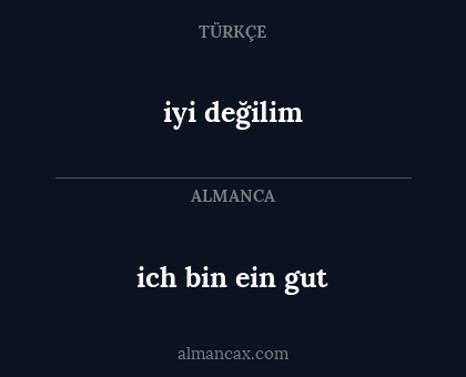 iyi değilim - ich bin ein gut
