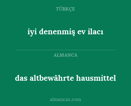 das altbewâhrte hausmittel - iyi denenmiş ev ilacı
