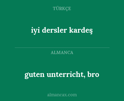 guten unterricht, bro - iyi dersler kardeş