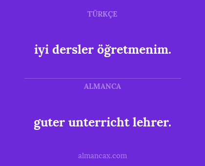 iyi dersler öğretmenim. - guter unterricht lehrer.