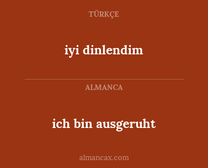 ich bin ausgeruht - iyi dinlendim