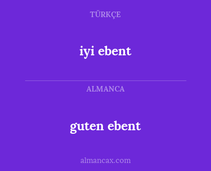 iyi ebent - guten ebent