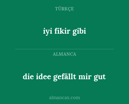 die idee gefällt mir gut - iyi fikir gibi