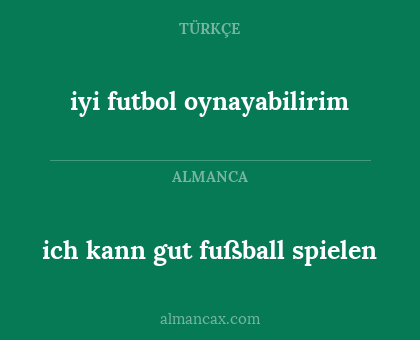 iyi futbol oynayabilirim - ich kann gut fußball spielen