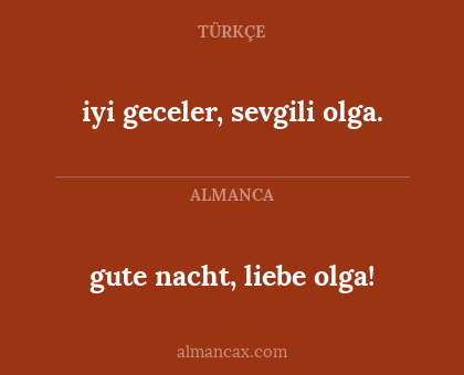 gute nacht, liebe olga! - iyi geceler, sevgili olga.