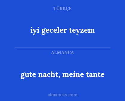 iyi geceler teyzem - gute nacht, meine tante