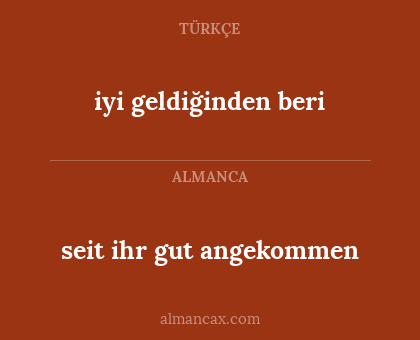 iyi geldiğinden beri - seit ihr gut angekommen