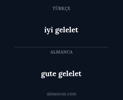 gute gelelet - iyi gelelet