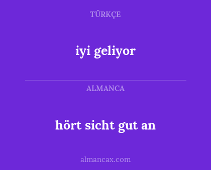 iyi geliyor - hört sicht gut an