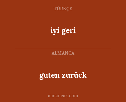guten zurück - iyi geri