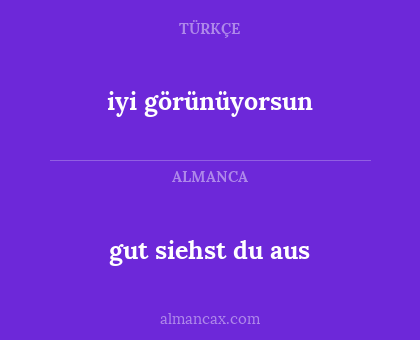 iyi görünüyorsun - gut siehst du aus