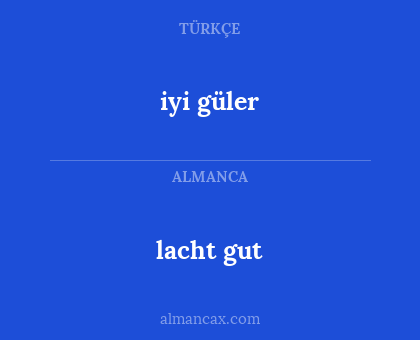 lacht gut - iyi güler