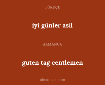 iyi günler asil - guten tag centlemen