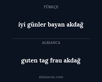 iyi günler bayan akdağ - guten tag frau akdağ