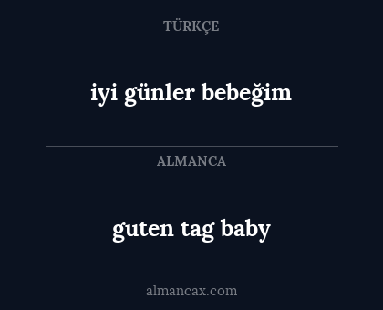 iyi günler bebeğim - guten tag baby