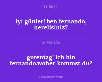 iyi günler! ben fernando, nerelisiniz? - gutentag! lch bin fernando.woher kommst du?