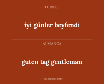 iyi günler beyfendi - guten tag gentleman