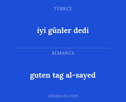 guten tag al-sayed - iyi günler dedi