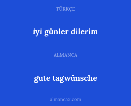 gute tagwünsche - iyi günler dilerim