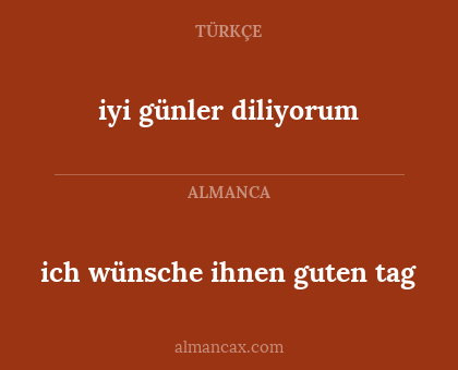 iyi günler diliyorum - ich wünsche ihnen guten tag