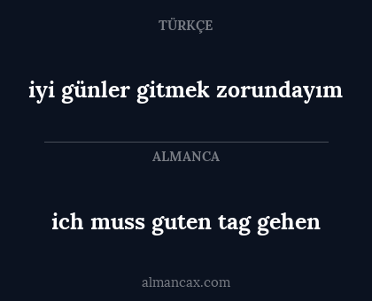 iyi günler gitmek zorundayım - ich muss guten tag gehen
