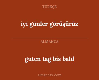 iyi günler görüşürüz - guten tag bis bald