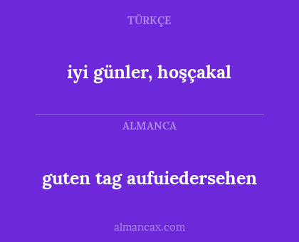guten tag aufuiedersehen - iyi günler, hoşçakal