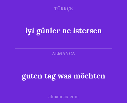 iyi günler ne istersen - guten tag was möchten