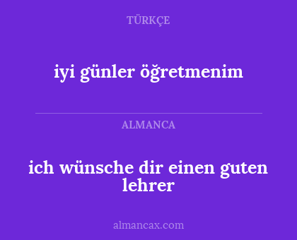 ich wünsche dir einen guten lehrer - iyi günler öğretmenim