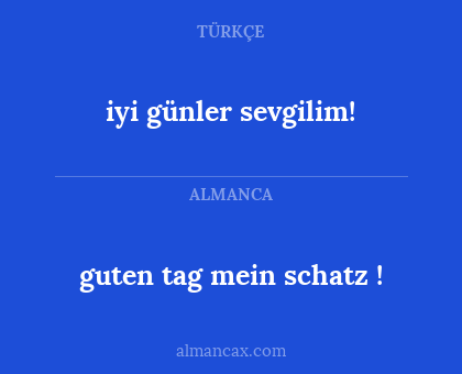 iyi günler sevgilim! - guten tag mein schatz !