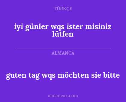iyi günler wqs ister misiniz lütfen - guten tag wqs möchten sie bitte