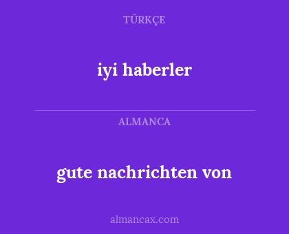 iyi haberler - gute nachrichten von