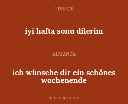 iyi hafta sonu dilerim - ich wünsche dir ein schönes wochenende