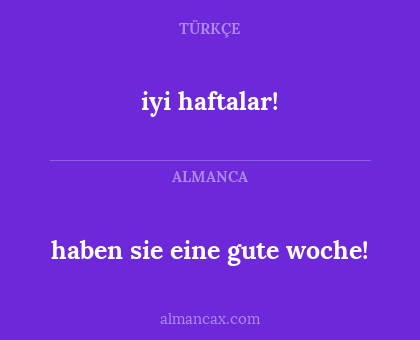 iyi haftalar! - haben sie eine gute woche!