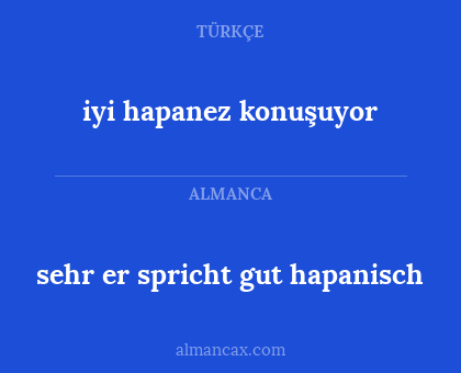 iyi hapanez konuşuyor - sehr er spricht gut hapanisch