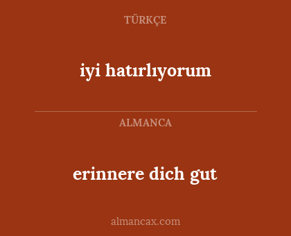erinnere dich gut - iyi hatırlıyorum