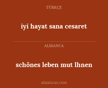 iyi hayat sana cesaret - schönes leben mut lhnen