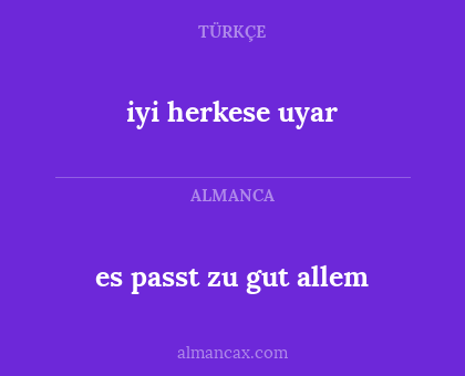 iyi herkese uyar - es passt zu gut allem