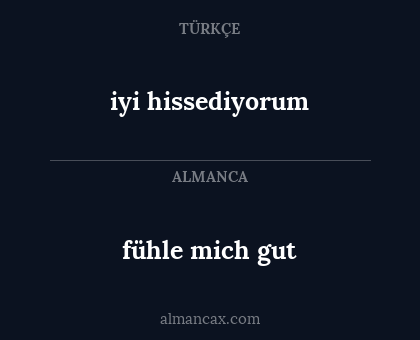 fühle mich gut - iyi hissediyorum