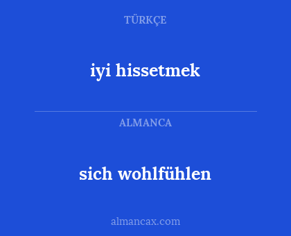 iyi hissetmek - sich wohlfühlen