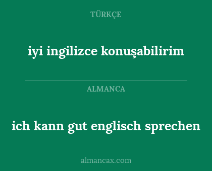 ich kann gut englisch sprechen - iyi ingilizce konuşabilirim