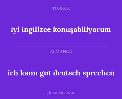 iyi ingilizce konuşabiliyorum - ich kann gut deutsch sprechen