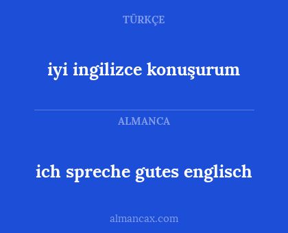 ich spreche gutes englisch - iyi ingilizce konuşurum