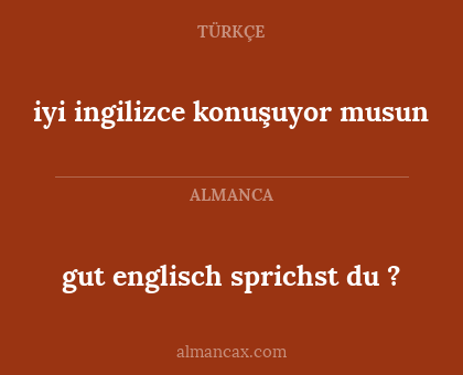 iyi ingilizce konuşuyor musun - gut englisch sprichst du ?